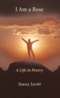 Image for I Am a Rose: A Life in Poetry