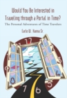Image for Would You Be Interested in Traveling Through a Portal in Time?: The Personal Adventures of Time Travelers
