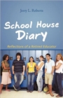 Image for School House Diary : Reflections of a Retired Educator