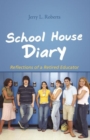 Image for School House Diary: Reflections of a Retired Educator