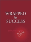Image for Wrapped For Success : Preparing yourself a meaningful life