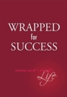 Image for Wrapped for Success: Preparing Yourself a Meaningful Life