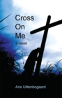 Image for Cross on Me: A Novel