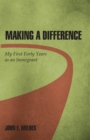 Image for Making a Difference: My First Forty Years as an Immigrant