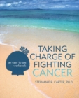 Image for Taking Charge of Fighting Cancer: An Easy to Use Workbook