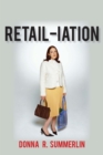 Image for Retail-Iation: Serious and Humorous Observations on Bad Shopping Behavior