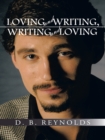 Image for Loving and Writing, Writing and Loving