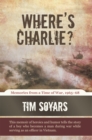 Image for Where&#39;S Charlie?: Memories from a Time of War, 1965-68