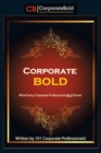 Image for Corporate Bold: What Every Corporate Professional Must Know!