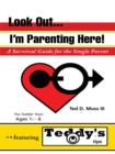 Image for Look Out, I&#39;M Parenting Here: A Survival Guide for the Single Parent