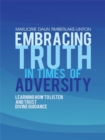 Image for Embracing Truth in Times of Adversity: Learning How to Listen and Trust Divine Guidance