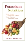 Image for Potassium Nutrition: In Heart Disease, Rheumatoid Arthritis, Gout, Diabetes, and Metabolic Shock