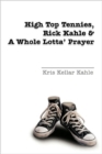 Image for High Top Tennies, Rick Kahle and a Whole Lotta&#39; Prayer