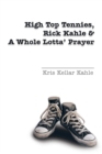 Image for High Top Tennies, Rick Kahle and a Whole Lotta&#39; Prayer