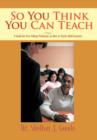 Image for So You Think You Can Teach