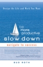 Image for Be More Productive-Slow Down: Design the Life and Work You Want