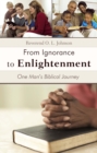Image for From Ignorance to Enlightenment: One Man&#39;S Biblical Journey