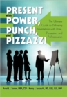 Image for Present with Power, Punch, and Pizzazz! : The Ultimate Guide to Delivering Presentations with Poise, Persuasion, and Professionalism