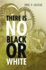 Image for There Is No Black or White