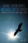 Image for Animal Totem Guides : Messages for the World: Communicating with Your Power Animal Guides
