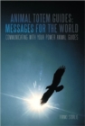 Image for Animal Totem Guides : Messages for the World: Communicating with Your Power Animal Guides