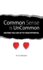Image for Common Sense Is Uncommon: Helping You Live up to Your Potential