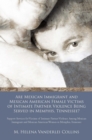 Image for Are Mexican Immigrant and Mexican American Female Victims of Intimate Partner Violence Being Served in Memphis, Tennessee?: Support Services for Victims of Intimate Partner Violence Among Mexican Immigrant and Mexican American Women in Memphis, Tennessee