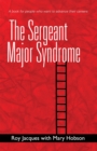 Image for Sergeant Major Syndrome: A Book for People Who Want to Advance Their Careers.