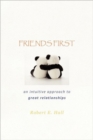 Image for Friends First : an intuitive approach to great relationships