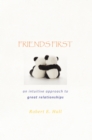 Image for Friends First: An Intuitive Approach to Great Relationships