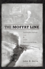 Image for Moffat Line: David Moffat&#39;S Railroad over and Under the Continental Divide