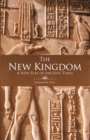 Image for New Kingdom: A New Play of Ancient Times