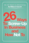 Image for 26 Ways To Screw-Up in Business and How Not To