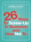 Image for 26 Ways to Screw-Up in Business and How Not To