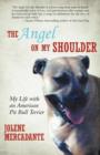 Image for The Angel on My Shoulder : My Life with an American Pit Bull Terrier