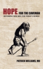 Image for Hope for the Caveman: Becoming New Men for Today&#39;S World