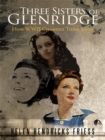 Image for Three  Sisters of Glenridge: How Wwii Changed Their Lives