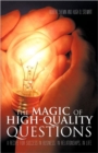 Image for The Magic of High-Quality Questions : A Recipe for Success in Business, in Relationships, in Life