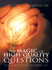 Image for Magic of High-Quality Questions: A Recipe for Success  in Business, in Relationships,  in Life