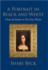 Image for A Portrait in Black and White : Diane de Poitiers in Her Own Words