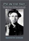 Image for Pie in the Sky : How Joe Hill&#39;s Lawyers Lost His Case, Got Him Shot, and Were Disbarred