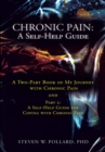 Image for Chronic Pain: a Self-Help Guide: A Two-Part Book of My Journey with Chronic Pain and Part 2: a Self-Help Guide for Coping with Chronic Pain