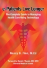 Image for E-Patients Live Longer : The Complete Guide to Managing Health Care Using Technology