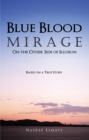 Image for Blue Blood Mirage: On the Other Side of Illusion