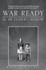 Image for War Ready: In My Father&#39;S Shadow