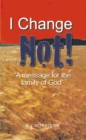Image for I Change Not: A Message for the Family of God
