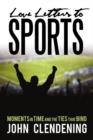 Image for Love Letters to Sports : Moments in Time and the Ties That Bind
