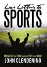 Image for Love Letters to Sports : Moments in Time and the Ties That Bind