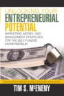 Image for Unlocking Your Entrepreneurial Potential: Marketing, Money, and Management Strategies for the Self-Funded Entrepreneur