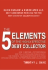 Image for 5 Elements of the Highly Effective Debt Collector: How to Become a Top Performing Debt Collector in Less Than 30 Days!!! the Powerful Training System for Developing Efficient, Effective &amp; Top Performing Debt Collectors